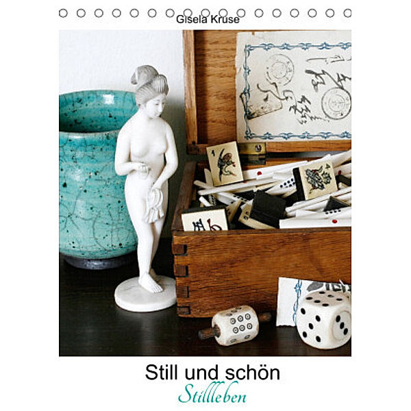 Still und schön Stillleben (Tischkalender 2022 DIN A5 hoch), Gisela Kruse
