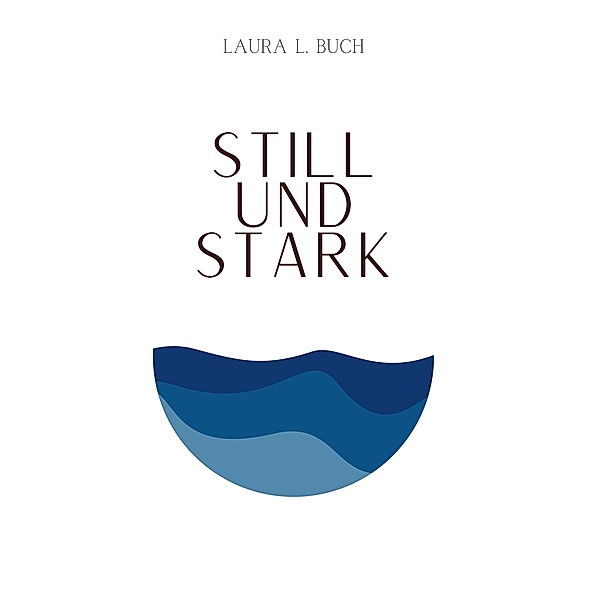 Still und stark, Laura L. Buch