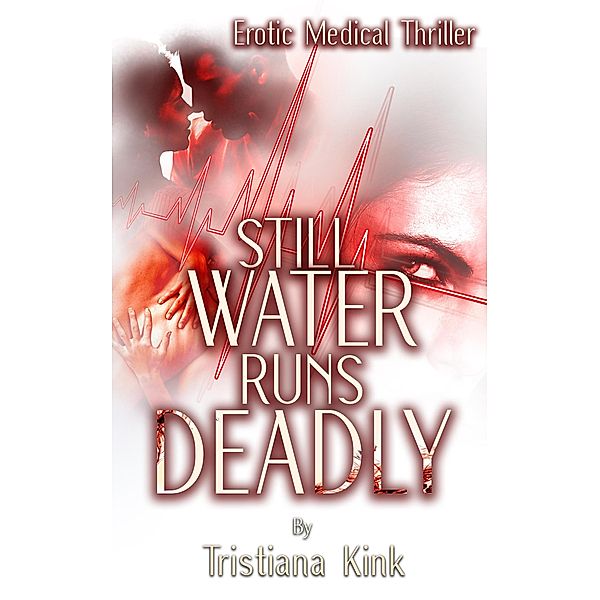 Still Water Runs Deadly - Erotic Medical Thriller, Tristiana Kink