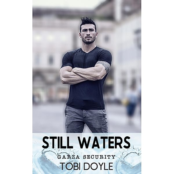 Still Waters (Garza Security, #1) / Garza Security, Tobi Doyle