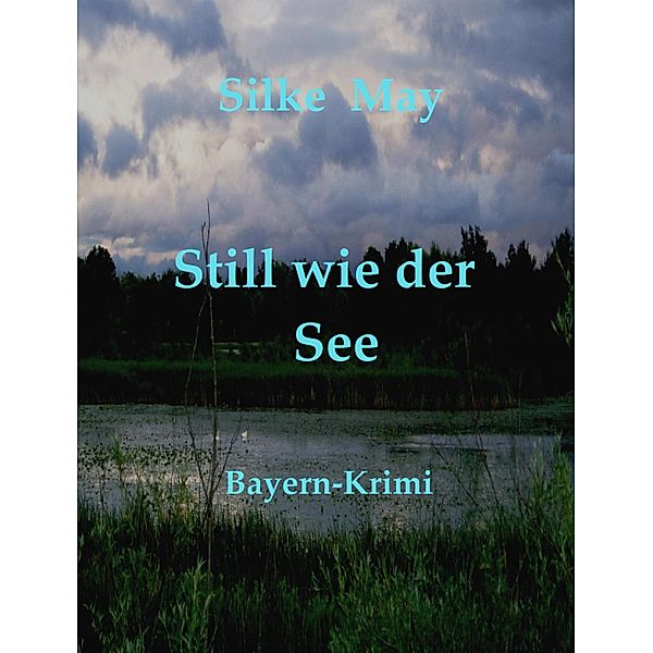 Still wie der See, Silke May