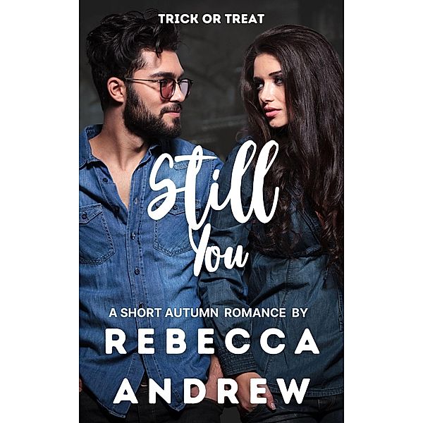 Still You: A Short Autumn Romance (Seasonal Short Stories, #10) / Seasonal Short Stories, Rebecca Andrew