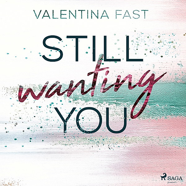 Still-You-Reihe - 2 - Still wanting you (Still You-Reihe, Band 2), Valentina Fast
