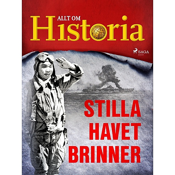Stilla havet brinner / En värld i krig - berättelser om andra världskriget Bd.23, Allt om Historia