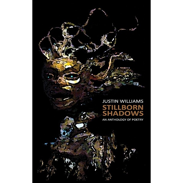 Stillborn Shadows / Justin Williams, Justin Williams