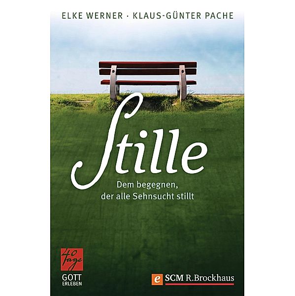 Stille / 40 Tage Gott erleben, Klaus-Günter Pache, Elke Werner