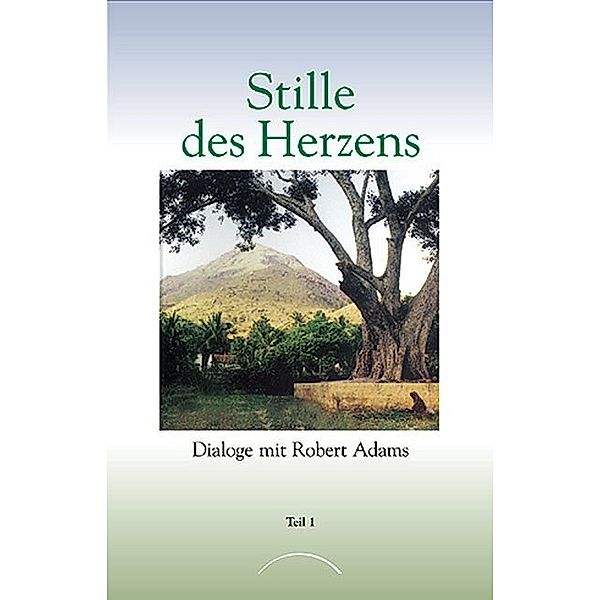 Stille des Herzens.Tl.1, Robert D. Adams