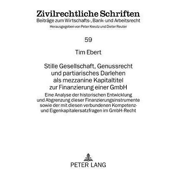 Stille Gesellschaft, Genussrecht und partiarisches Darlehen als mezzanine Kapitaltitel zur Finanzierung einer GmbH, Tim Ebert