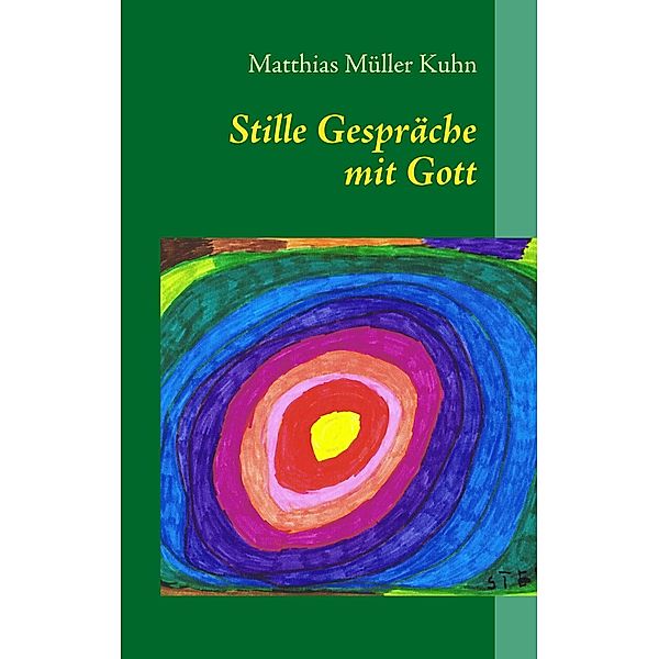 Stille Gespräche mit Gott, Matthias Müller Kuhn