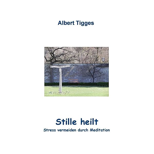 Stille heilt, Albert Tigges