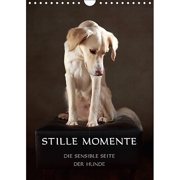 Stille Momente - Die sensible Seite der Hunde (Wandkalender 2018 DIN A4 hoch) Dieser erfolgreiche Kalender wurde dieses, Jana Behr