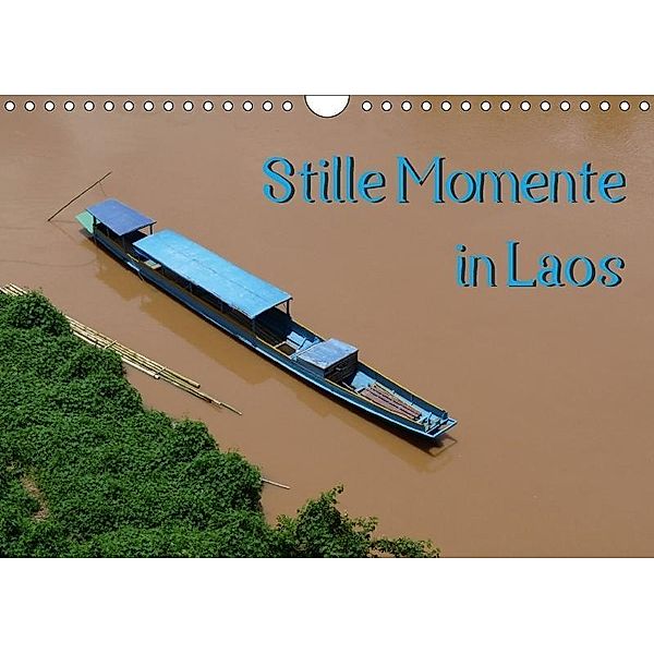 Stille Momente in Laos (Wandkalender 2017 DIN A4 quer), Sabine Olschner