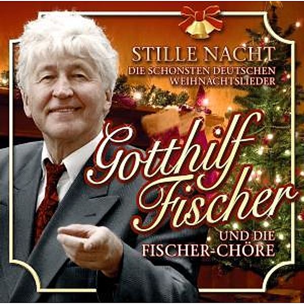 Stille Nacht - Die Schönsten Deutschen Weihnachtsl, Gotthilf Und Die Fischer-chöre Fischer