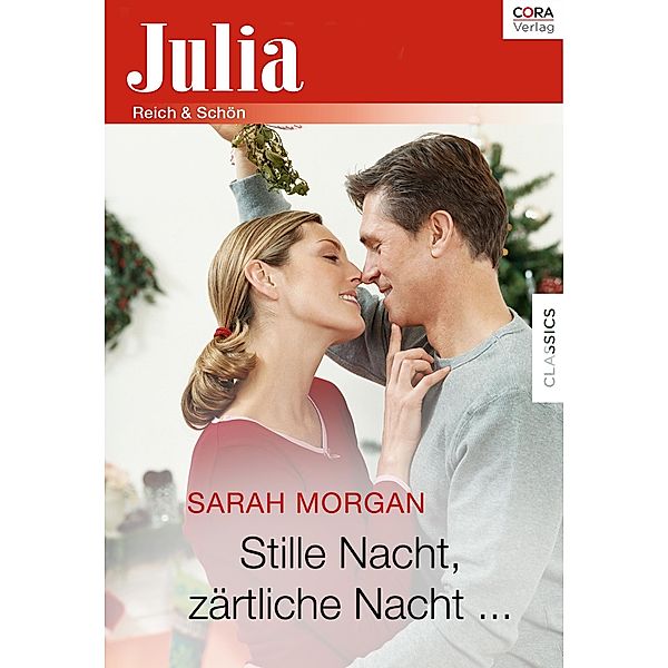 Stille Nacht, zärtliche Nacht ... / Julia (Cora Ebook), Sarah Morgan