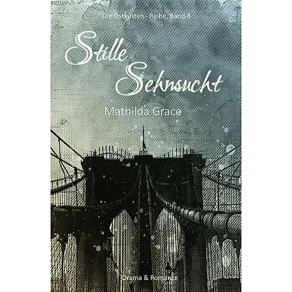 Stille Sehnsucht / Die Ostküsten-Reihe Bd.8, Mathilda Grace