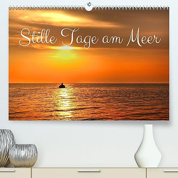 Stille Tage am Meer (Premium, hochwertiger DIN A2 Wandkalender 2023, Kunstdruck in Hochglanz), Traude Scholz