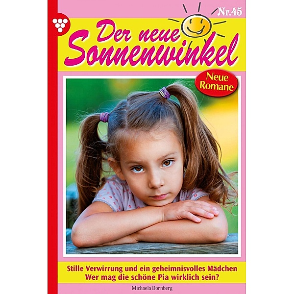 Stille Verwirrung und ein geheimnisvolles Mädchen / Der neue Sonnenwinkel Bd.45, Michaela Dornberg