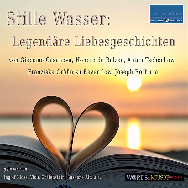 Stille Wasser: Legendäre Liebesgeschichten, Joseph Roth, Anton Tschechow, Honoré de Balzac, Giacomo Casanova, Lou Andreas-Salomé, Franziska Gräfin zu Reventlow