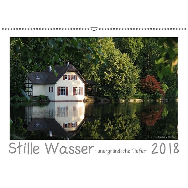 Stille Wasser - unergründliche Tiefen (Wandkalender 2018 DIN A2 quer), Klaus Rohwer