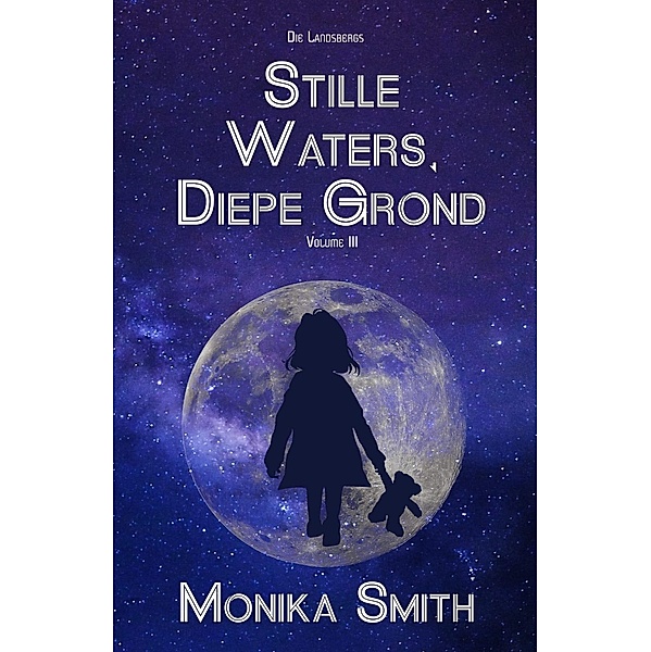 Stille Waters, Diepe Grond (The Landrys, #3) / The Landrys, Monika Smith