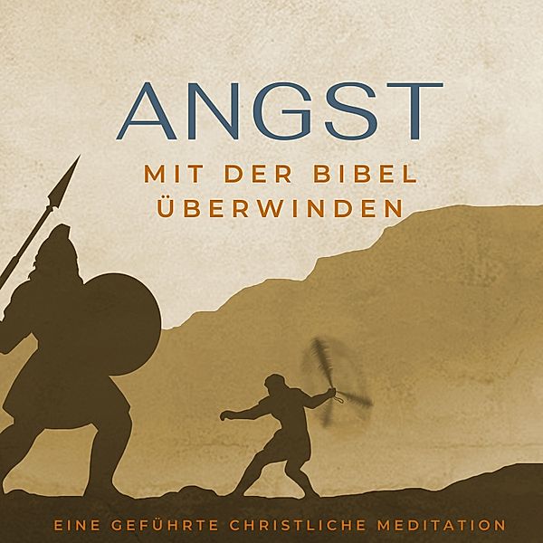 Stille Zeit Mediationen - 1 - Angst mit der Bibel überwinden., Stefan Waidelich