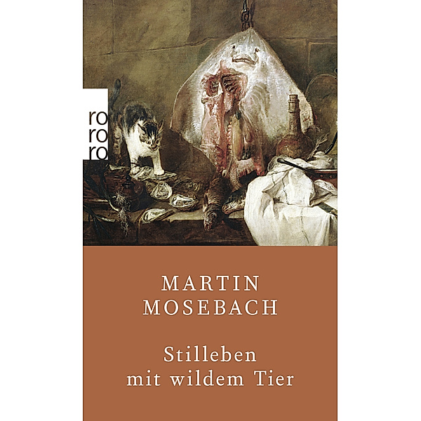 Stilleben mit wildem Tier, Martin Mosebach