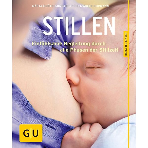 Stillen / GU Ratgeber Kinder, Márta Guóth-Gumberger, Elizabeth Hormann