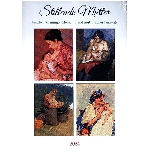 Stillende Mütter (Wandkalender 2024 DIN A3 hoch), CALVENDO Monatskalender, Steffani Lehmann