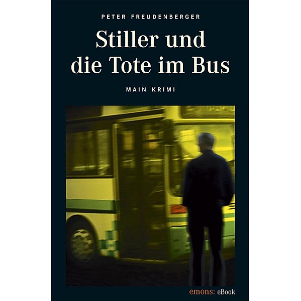 Stiller und die Tote im Bus / Paul Stiller Bd.1, Peter Freudenberger