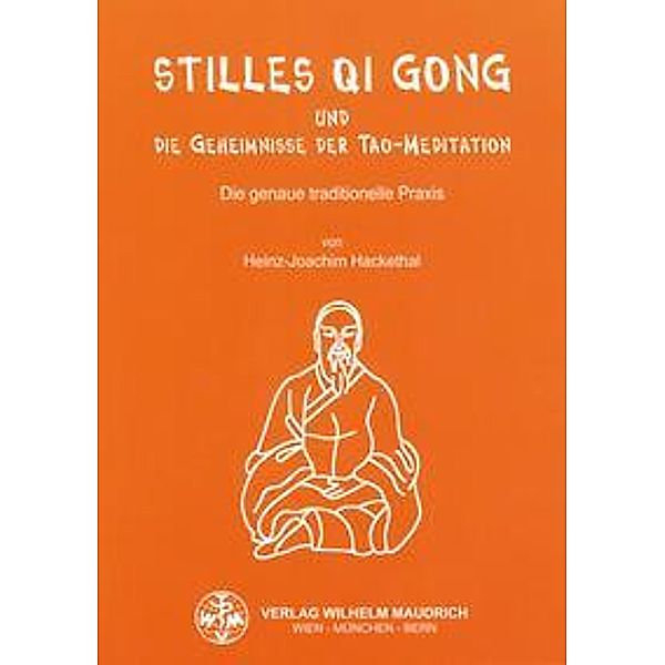 Stilles Qi Gong und die Geheimnisse der Tao-Meditation, Heinz J Hackethal