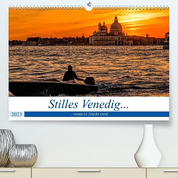 Stilles Venedig wenn es Nacht wird (Premium, hochwertiger DIN A2 Wandkalender 2023, Kunstdruck in Hochglanz), Brigitte Dürr