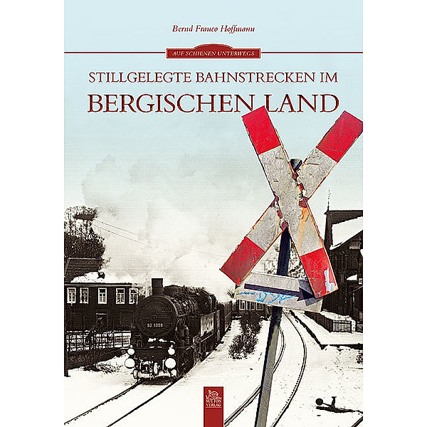 Stillgelegte Bahnstrecken im Bergischen Land, Bernd Fr. Hoffmann
