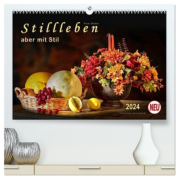 Stillleben - aber mit Stil (hochwertiger Premium Wandkalender 2024 DIN A2 quer), Kunstdruck in Hochglanz, Peter Roder