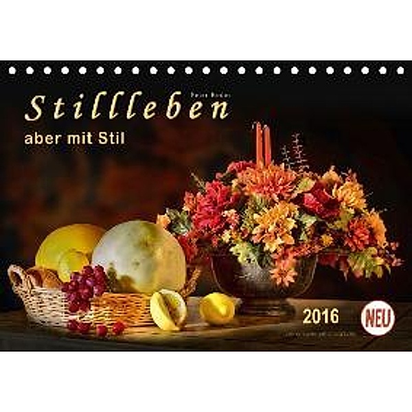 Stillleben - aber mit Stil (Tischkalender 2016 DIN A5 quer), Peter Roder