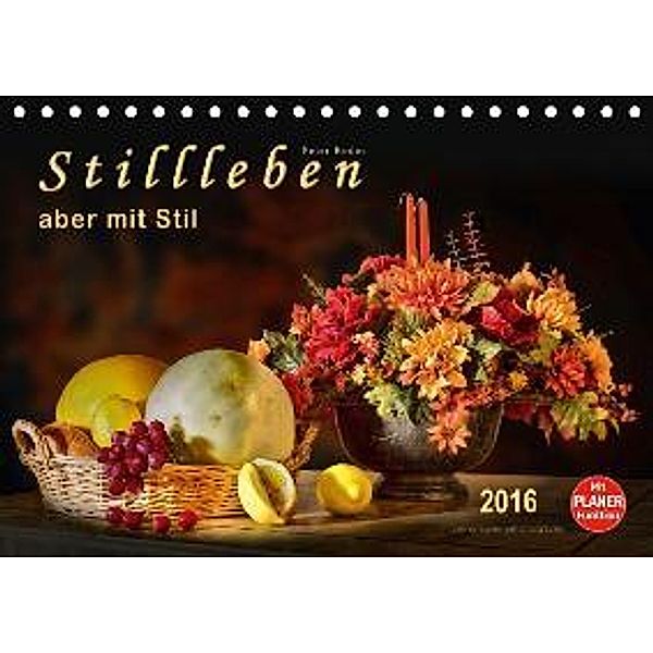 Stillleben - aber mit Stil (Tischkalender 2016 DIN A5 quer), Peter Roder