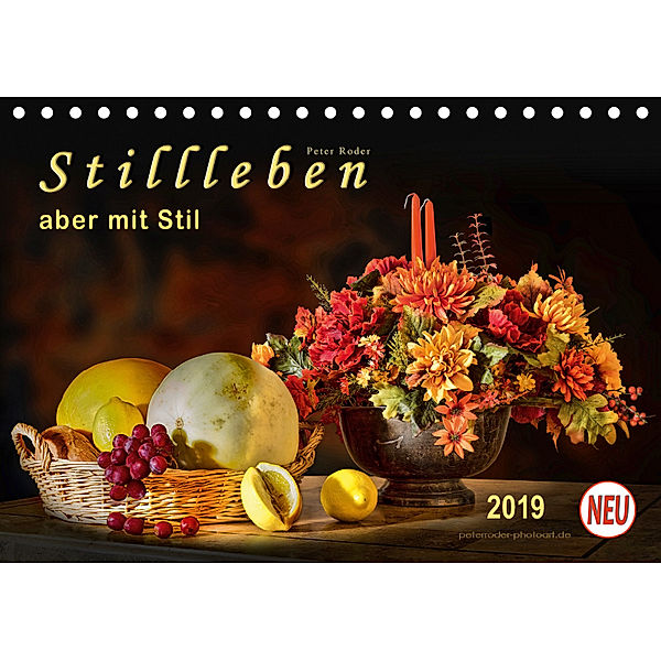 Stillleben - aber mit Stil (Tischkalender 2019 DIN A5 quer), Peter Roder