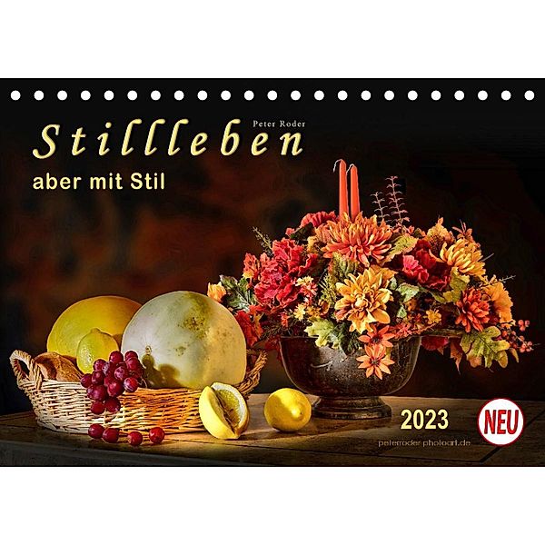 Stillleben - aber mit Stil (Tischkalender 2023 DIN A5 quer), Peter Roder