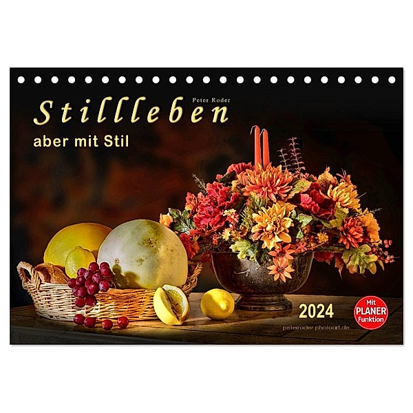 Stillleben - aber mit Stil (Tischkalender 2024 DIN A5 quer), CALVENDO Monatskalender, Peter Roder