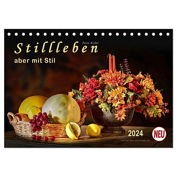 Stillleben - aber mit Stil (Tischkalender 2024 DIN A5 quer), CALVENDO Monatskalender, Peter Roder