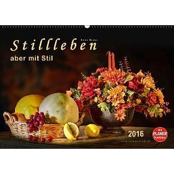 Stillleben - aber mit Stil (Wandkalender 2016 DIN A2 quer), Peter Roder