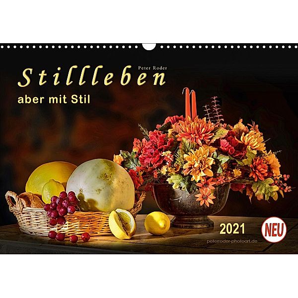 Stillleben - aber mit Stil (Wandkalender 2021 DIN A3 quer), Peter Roder