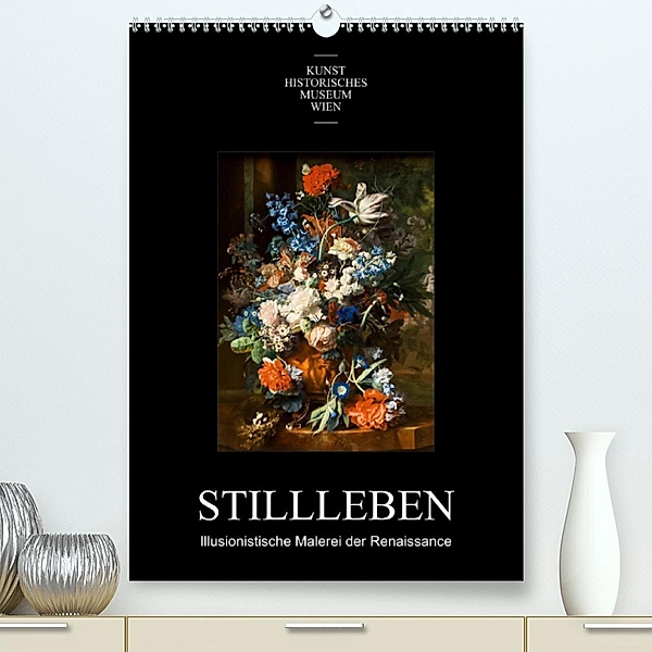 Stillleben - Illusionistische Malerei der RenaissanceAT-Version  (Premium, hochwertiger DIN A2 Wandkalender 2023, Kunstd, Alexander Bartek
