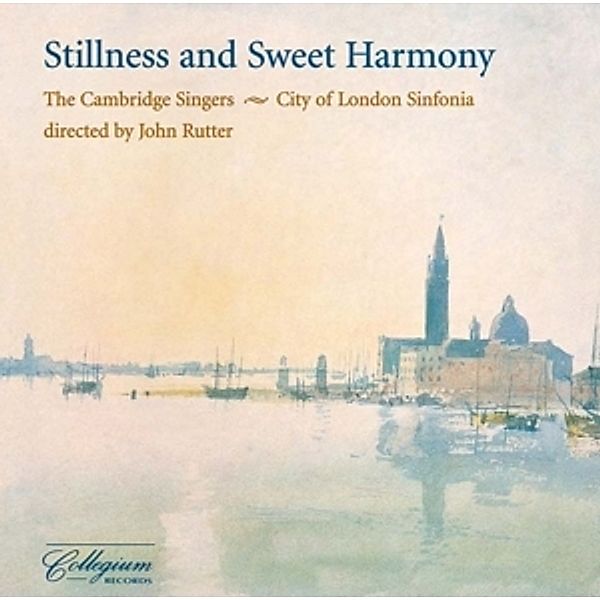 Stillness And Sweet Harmony, John Rutter, The Cambridge Singers