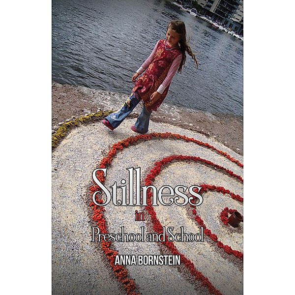 Stillness in Preschool and School / Austin Macauley Publishers, Anna Bornstein