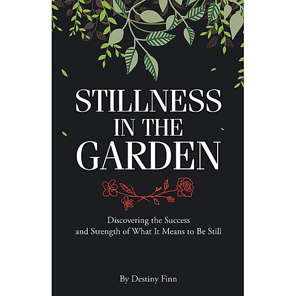 Stillness in the Garden, Destiny Finn