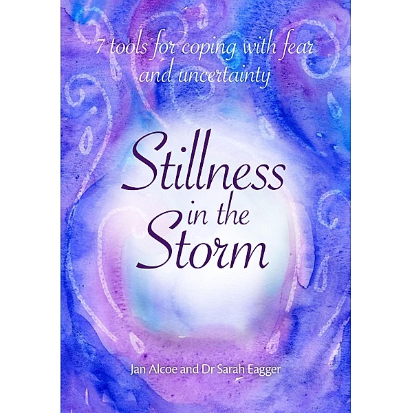 Stillness in the Storm, Jan Alcoe, Sarah Eagger