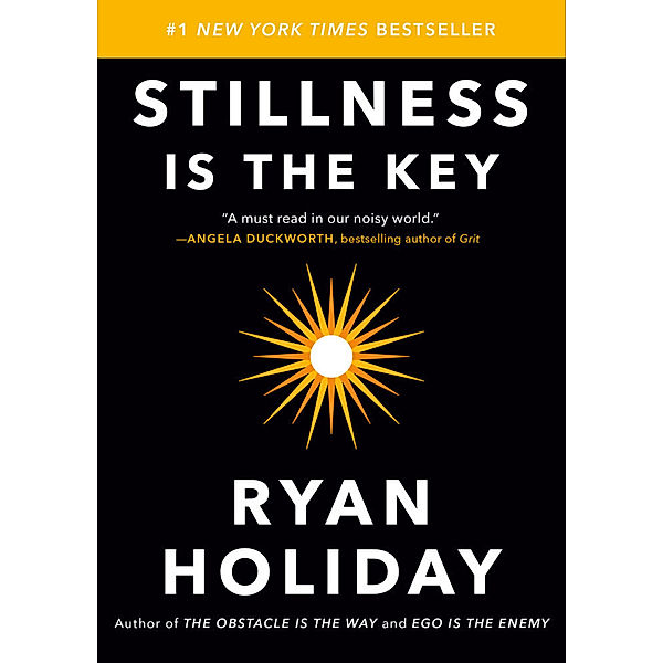 Stillness Is the Key, Ryan Holiday