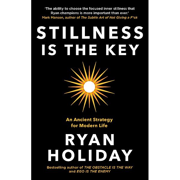 Stillness is the Key / The Way, the Enemy and the Key, Ryan Holiday