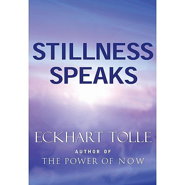 Stillness Speaks, Eckhart Tolle