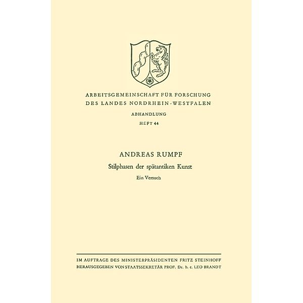Stilphasen der spätantiken Kunst / Arbeitsgemeinschaft für Forschung des Landes Nordrhein-Westfalen Bd.44, Andreas Rumpf